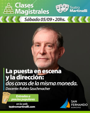 La puesta en escena y la dirección: dos caras de la misma moneda. | Rubén Szuchmacher